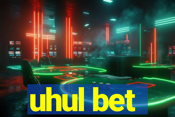 uhul bet